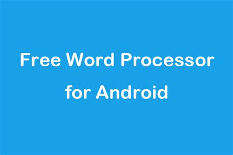 Top 10 Free Word Processors for Android Phones and Tablets.